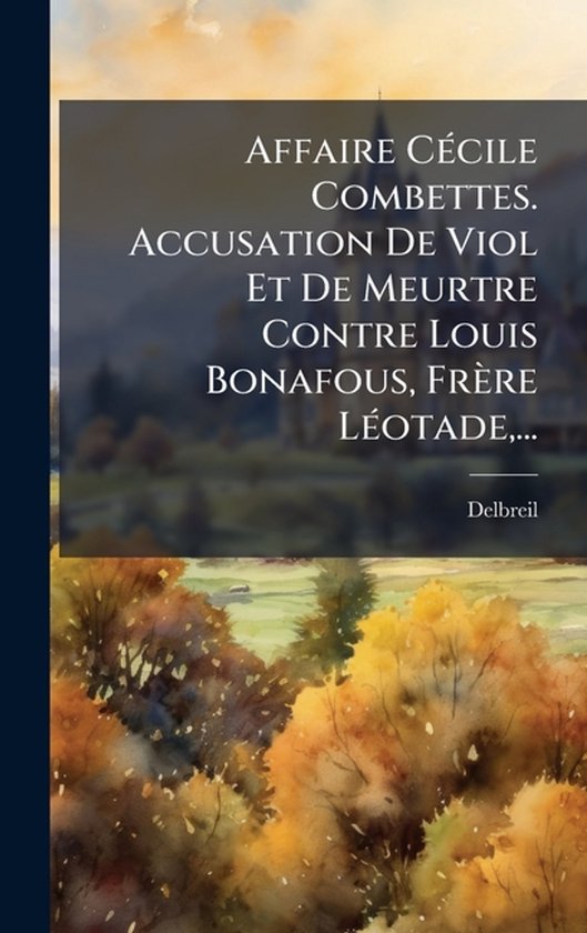 Affaire CÃ(c)cile Combettes. Accusation De Viol Et De Meurt ... - cover