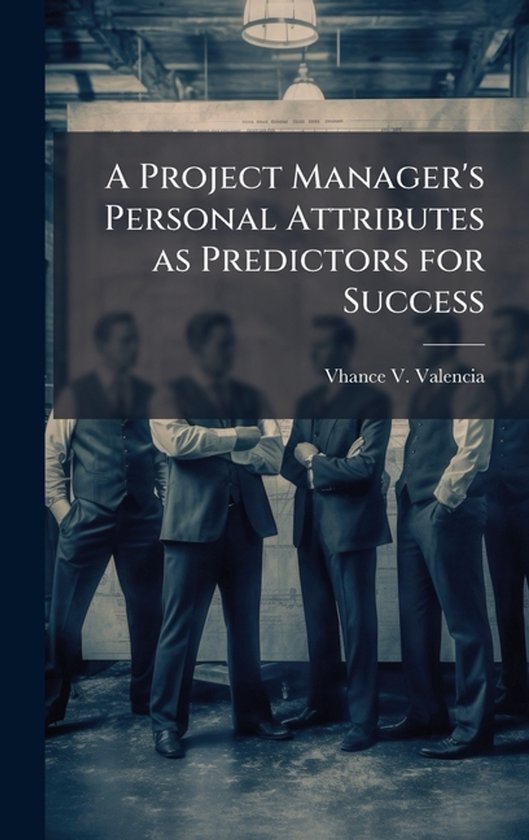 A Project Manager's Personal Attributes as Predictors for Su ... - cover