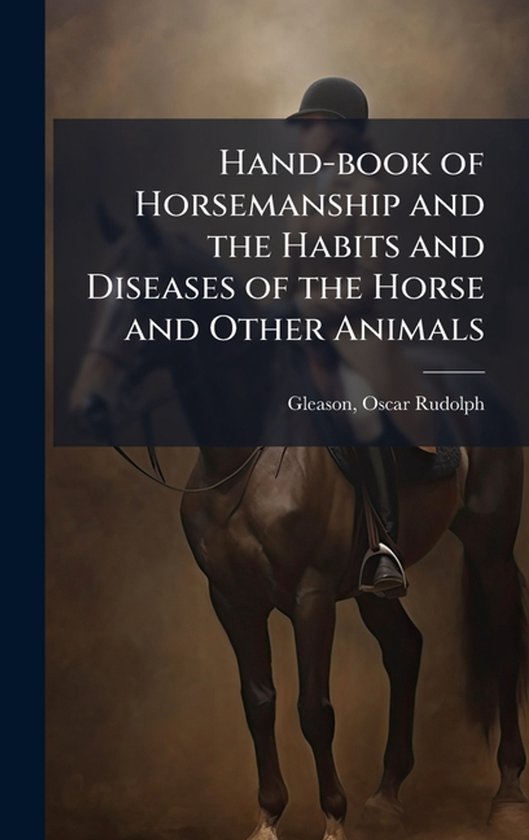 Hand-book of Horsemanship and the Habits and Diseases of the ... - cover