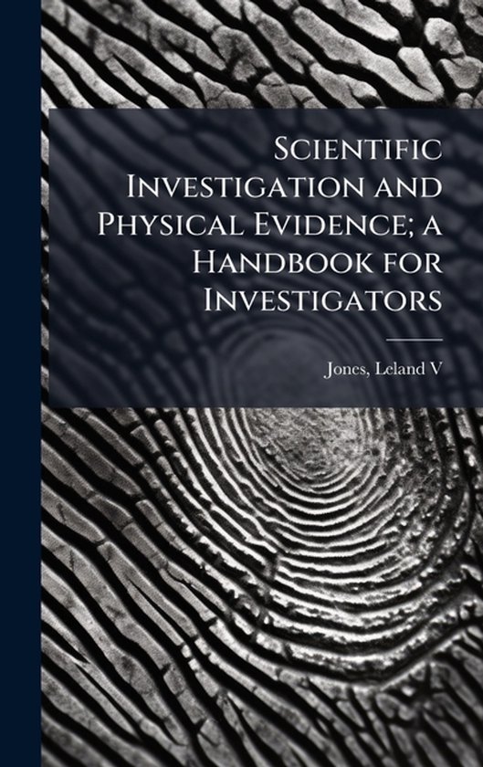 Scientific Investigation and Physical Evidence; a Handbook f ... - cover