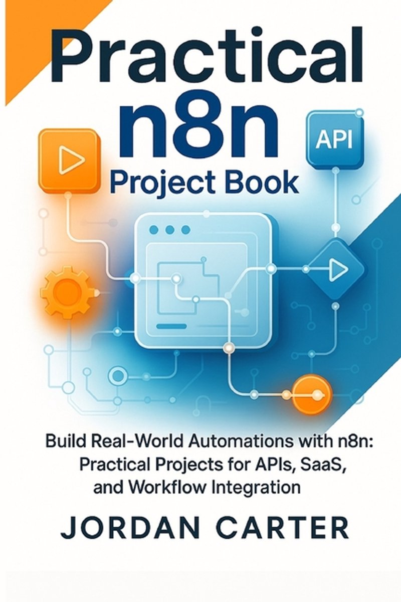 Omslag van Mastering N8n Automation- Practical n8n Project Book