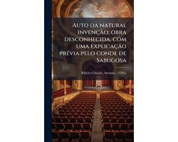 Auto da natural invenção; obra desconhecida, com uma explicação prÃ(c)via pelo conde de Sabugosa