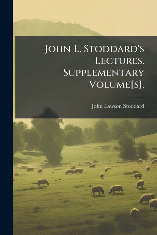 John L. Stoddard's Lectures. Supplementary Volume[s]. - cover