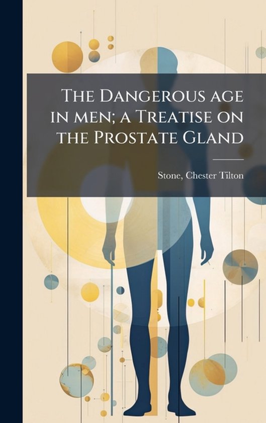 The Dangerous age in men; a Treatise on the Prostate Gland - cover