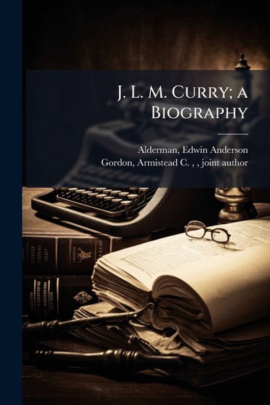 J. L. M. Curry; a Biography - cover
