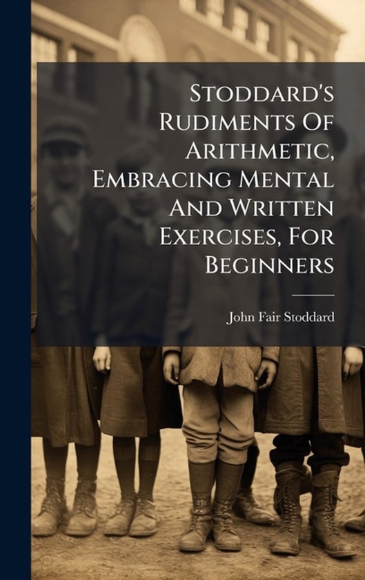 Stoddard's Rudiments Of Arithmetic, Embracing Mental And Wri ... - cover