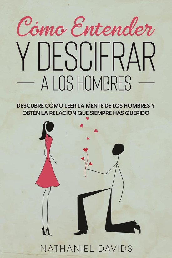 Cómo Entender y Descifrar a los Hombres: Descubre Cómo Lee ... - cover