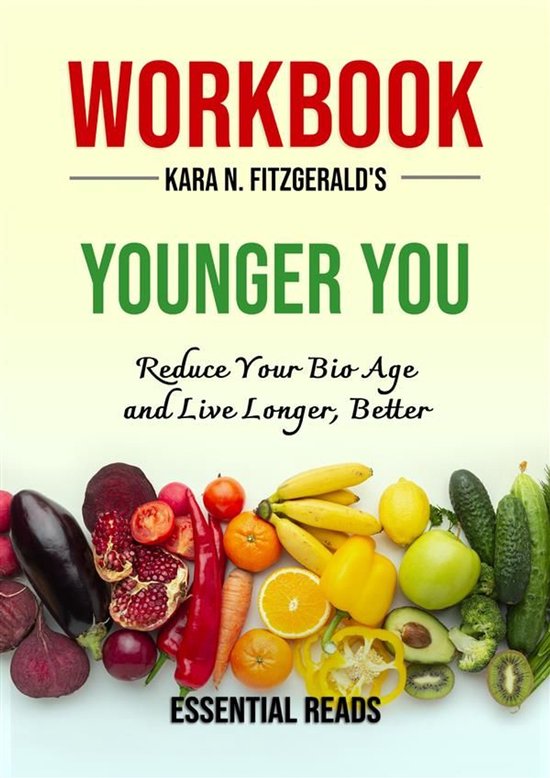 Workbook for Kara N. Fitzgerald's Younger You: Reduce Your Bio Age and Live Longer, Better