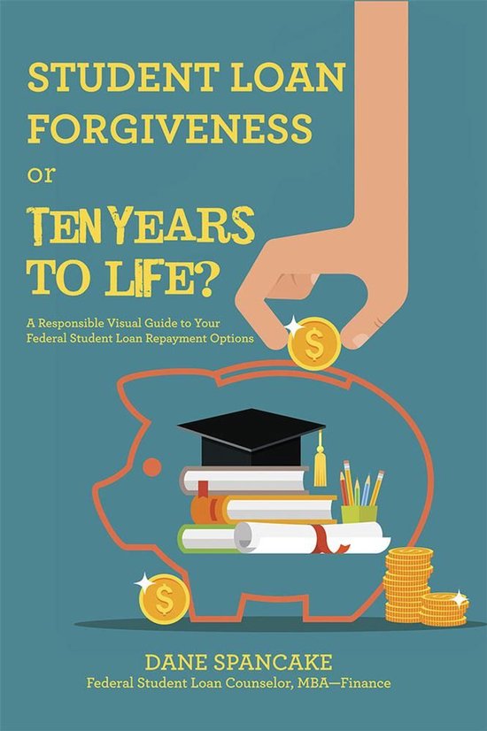Student Loan Forgiveness or Ten Years to Life? - cover