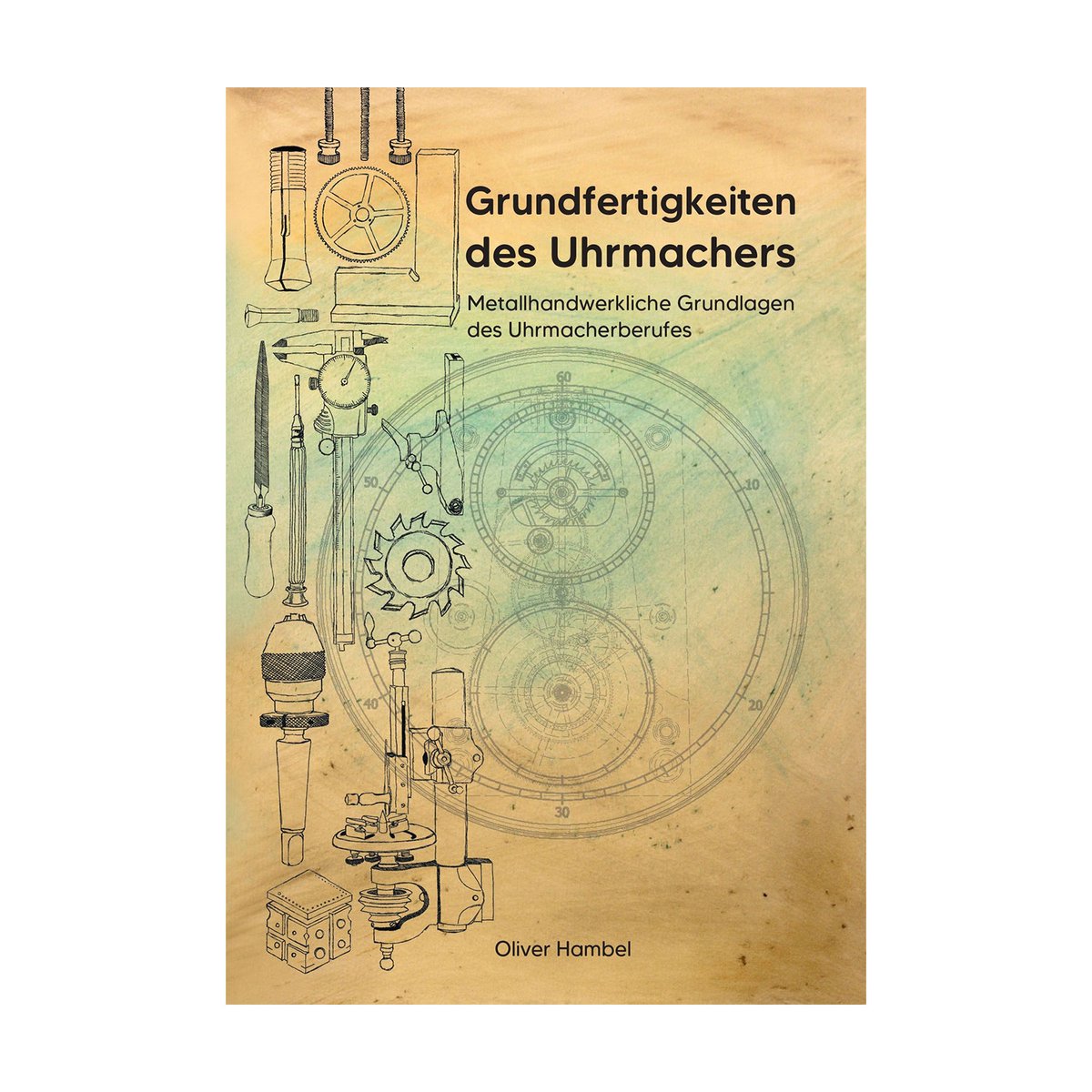 Boek Basisvaardigheden van de horlogemaker door Oliver Hambel, 160 pagina