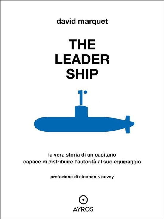 The Leader Ship. La vera storia di un capitano capace di dis ... - cover