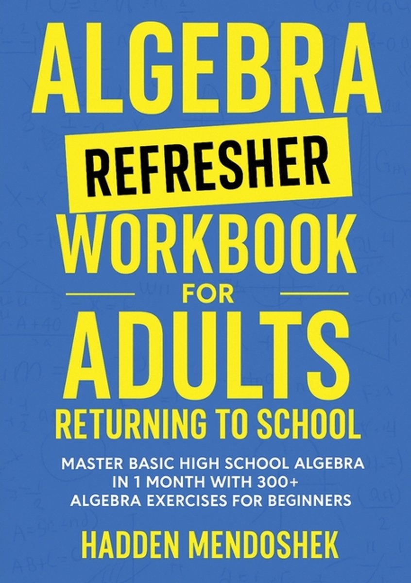 Omslag van Algebra Refresher Workbook for Adults Returning to School