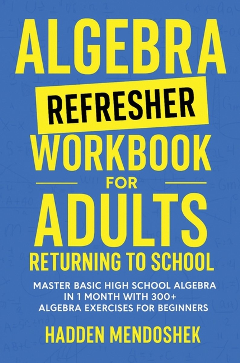 Omslag van Algebra Refresher Workbook for Adults Returning to School