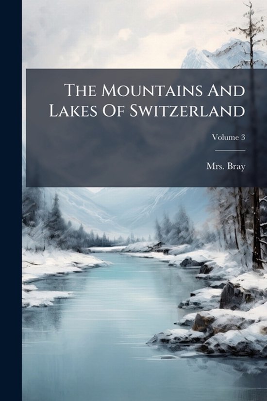 The Mountains And Lakes Of Switzerland - cover