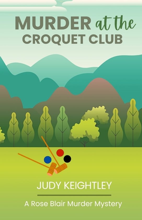 Rose Blair Murder Mystery- Murder at the Croquet Club - cover