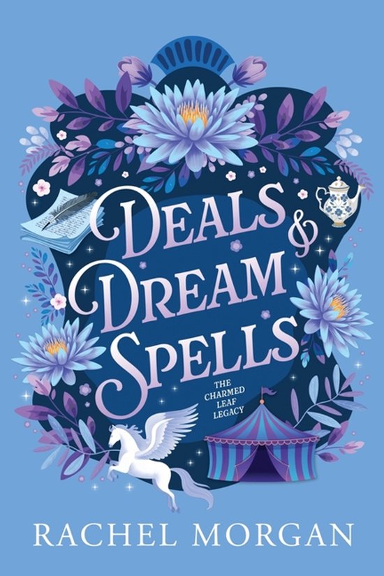 Boekomslag van 'Deals & Dream Spells' met een gevleugeld paard, circus tent, thee pot en veer, omringd door bloemen in paars en blauw.