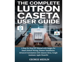 The DIY Smart Home Guide Collection-The Complete Lutron Caseta User Guide