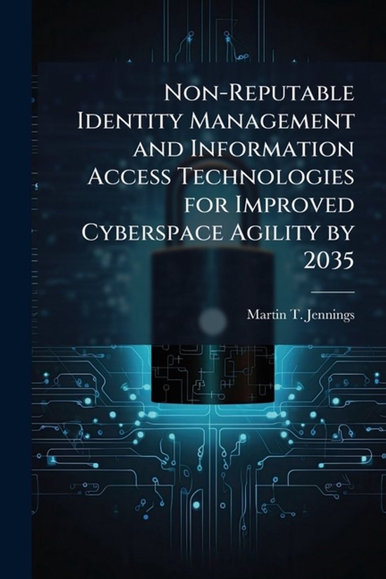 Non-Reputable Identity Management and Information Access Tec ... - cover
