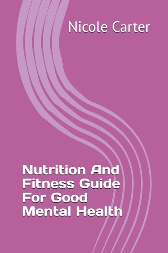 Nutrition And Fitness Guide For Good Mental Health - cover