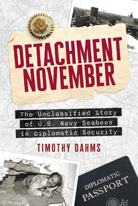 Detachment November: The Unclassified Story of U.S. Navy Seabees in Diplomatic Security