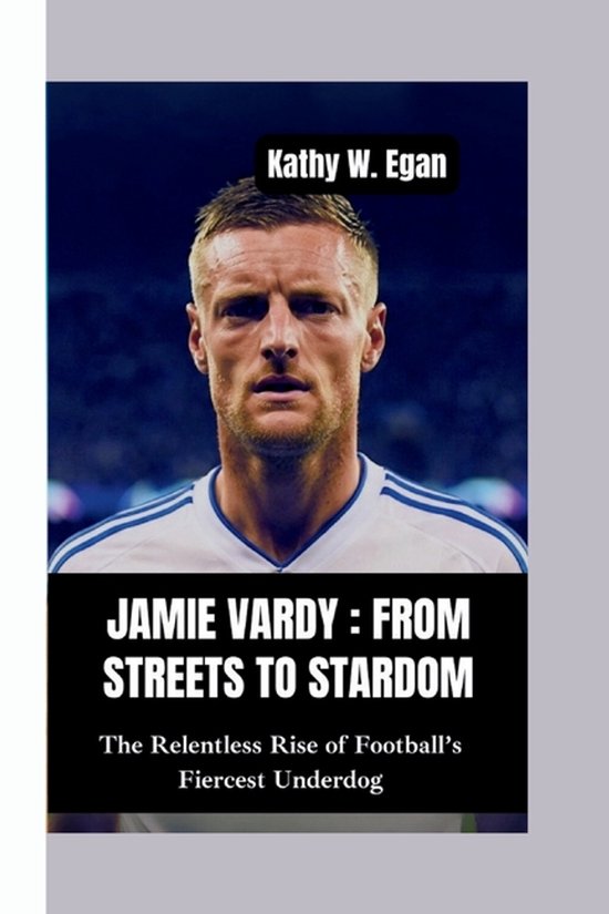 Jamie Vardy-From Streets to Stardom - cover