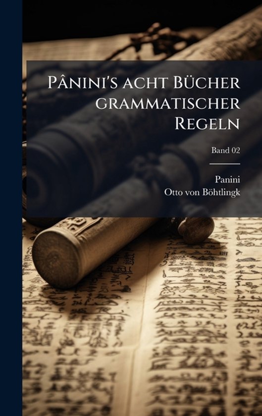 Pânini's acht BÃ1/4cher grammatischer Regeln - cover