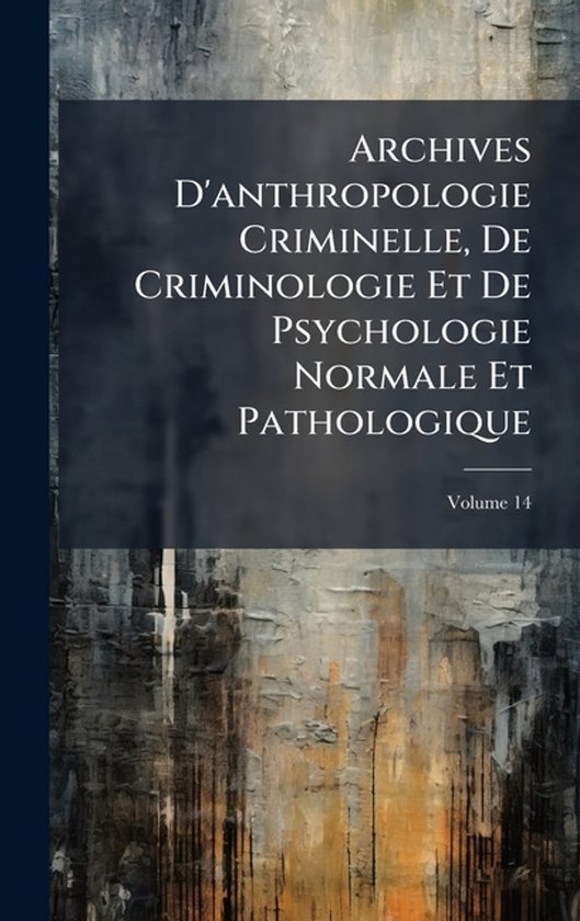 Archives D'anthropologie Criminelle, De Criminologie Et De P ... - cover