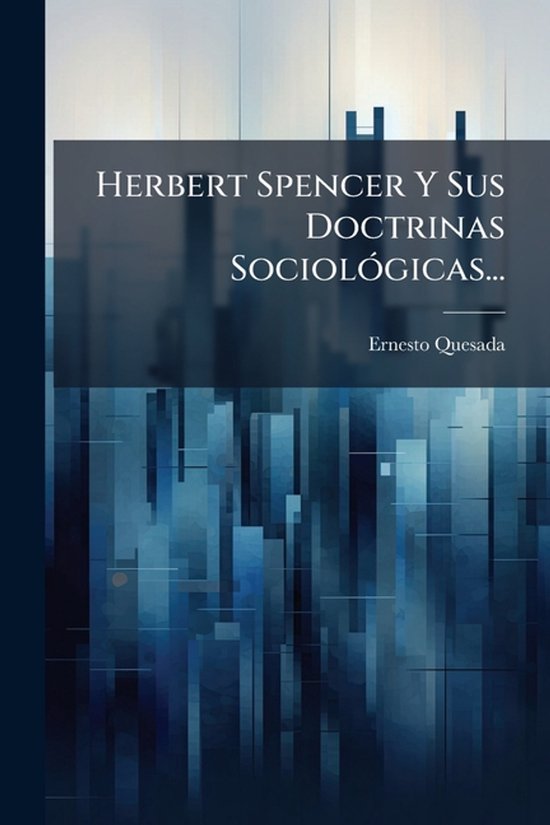 Herbert Spencer Y Sus Doctrinas SociolÃ3gicas... - cover