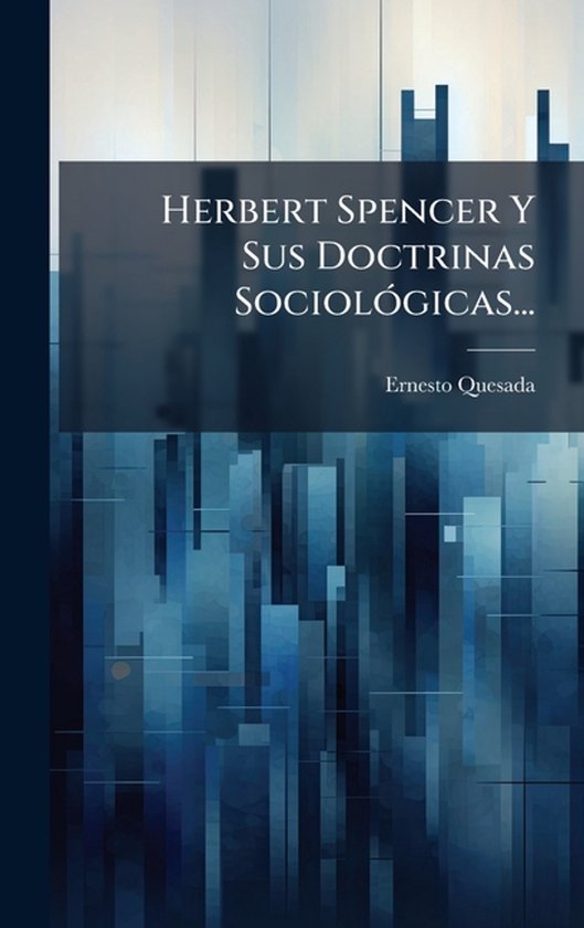 Herbert Spencer Y Sus Doctrinas SociolÃ3gicas... - cover