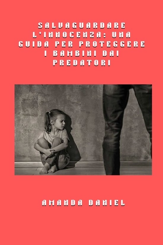 Salvaguardare l'innocenza - una guida per proteggere i bambi ... - cover