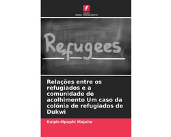 Relações entre os refugiados e a comunidade de acolhimento Um caso da colónia de refugiados de Dukwi
