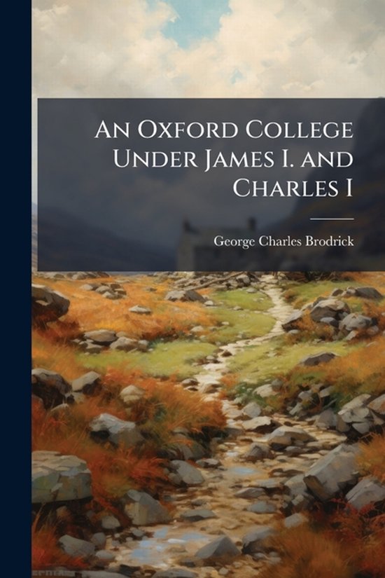 An Oxford College Under James I. and Charles I