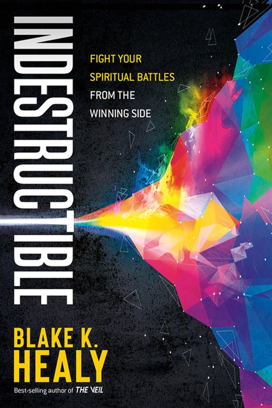 Couverture du livre 'Indestructible' avec le texte 'Fight your spiritual battles from the winning side' et une explosion abstraite et colorée.