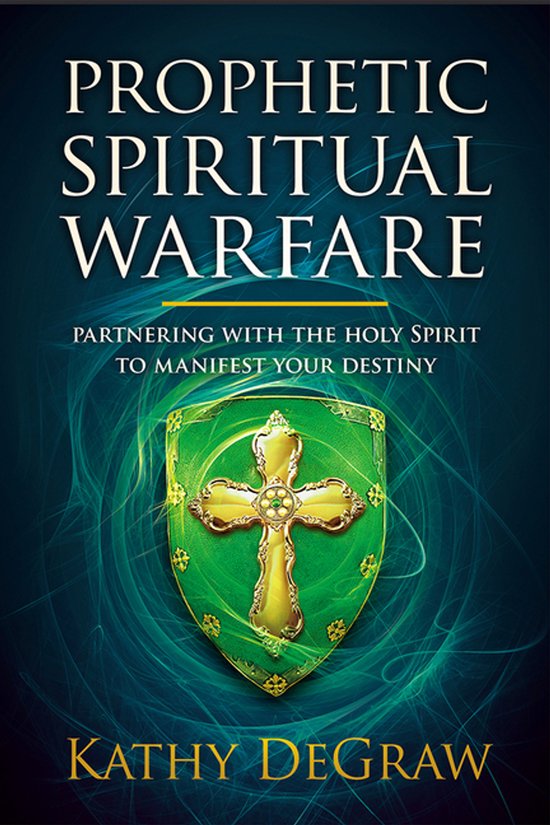 Boek "Prophetic Spiritual Warfare" door Kathy DeGraw met een groen schild met gouden kruis en abstracte groene achtergrond.