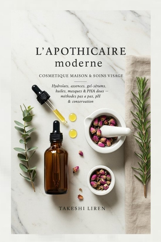 L'Apothicaire Moderne- L'Apothicaire moderne - Cosmétique m ... - cover