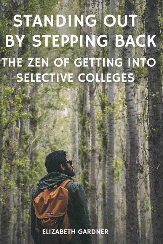 Standing Out By Stepping Back The Zen of Getting Into Select ... - cover