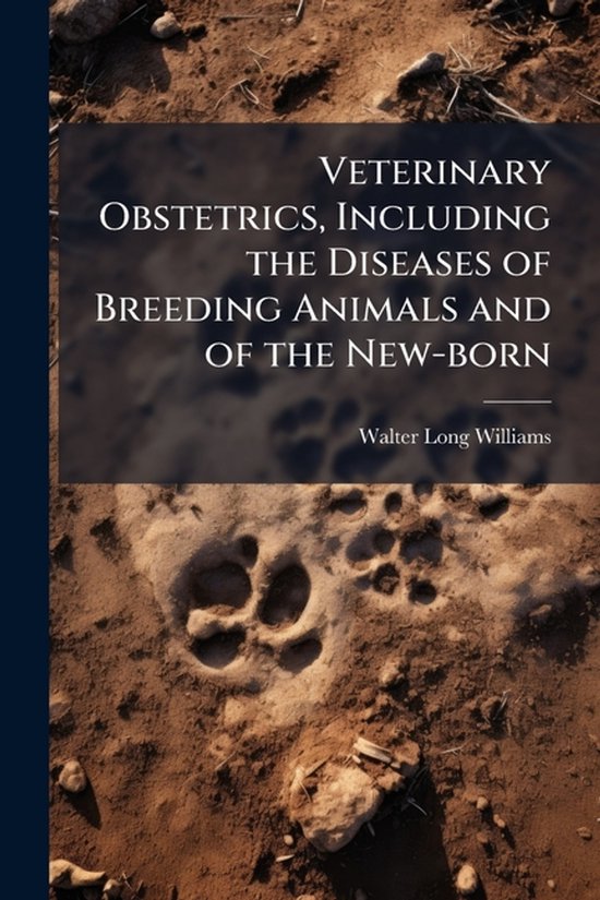 Veterinary Obstetrics, Including the Diseases of Breeding An ... - cover