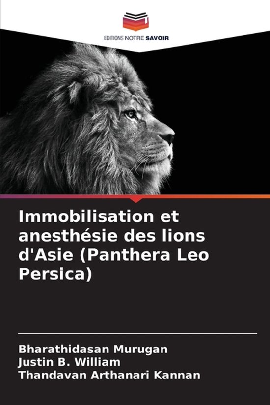 Immobilisation et anesthésie des lions d'Asie (Panthera Leo ... - cover