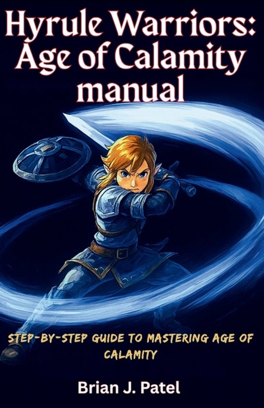 Hyrule Warriors AGE OF CALAMITY MANUAL StepbyStep Guide to