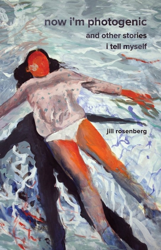 Now I'm Photogenic and Other Stories I Tell Myself - cover