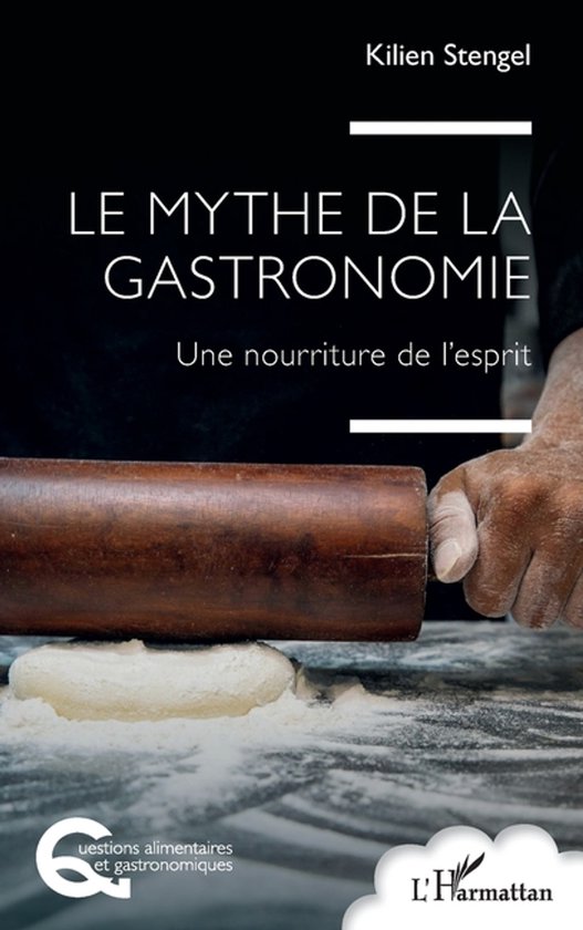 Questions Alimentaires Et Gastronomiques-Le mythe de la gastronomie