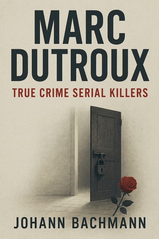 True Crime Serial Killers- Marc Dutroux - cover