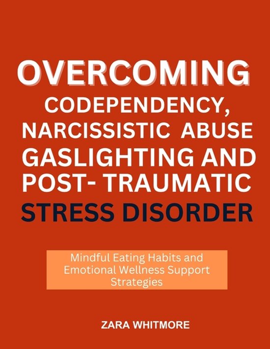 Overcoming Codependency, Narcissistic Abuse, Gaslighting and ... - cover