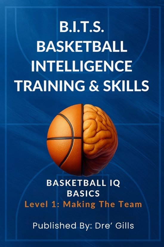 B.I.T.S. Basketball Intelligence Training & Skills- B.I.T.S. ... - cover