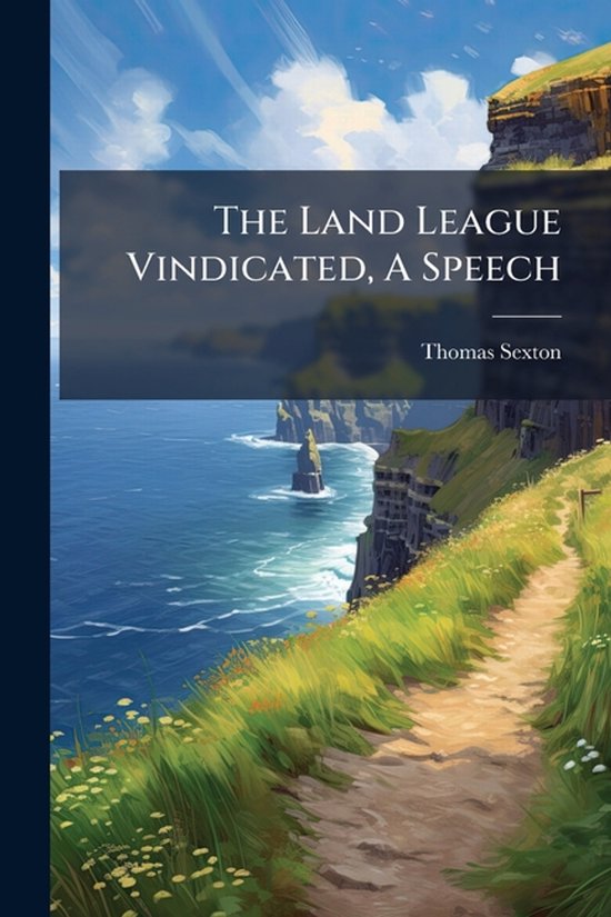 The Land League Vindicated, A Speech - cover