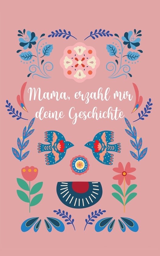 Boek met de tekst "Mama, vertel me je verhaal" in sierlijk handschrift, omringd door folkloristische bloemen- en vogelmotieven in roze, blauw en oranje.