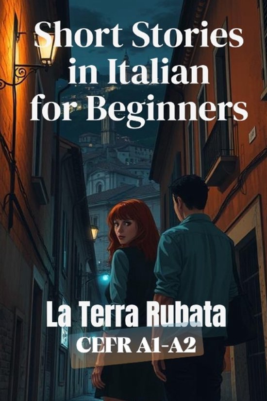 Learn Italian Fast for Adult Beginners (from Beginner to Advanced - Easy Italian)-La Terra Rubata (Italian A1-A2 Level)