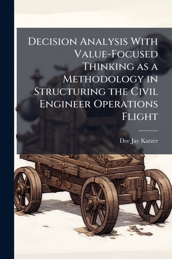 Decision Analysis With Value-Focused Thinking as a Methodolo ... - cover
