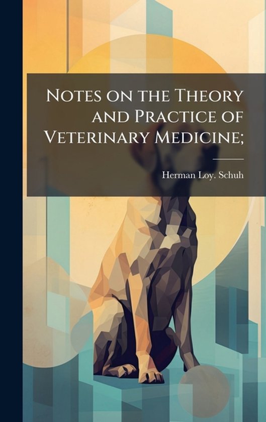 Notes on the Theory and Practice of Veterinary Medicine; - cover