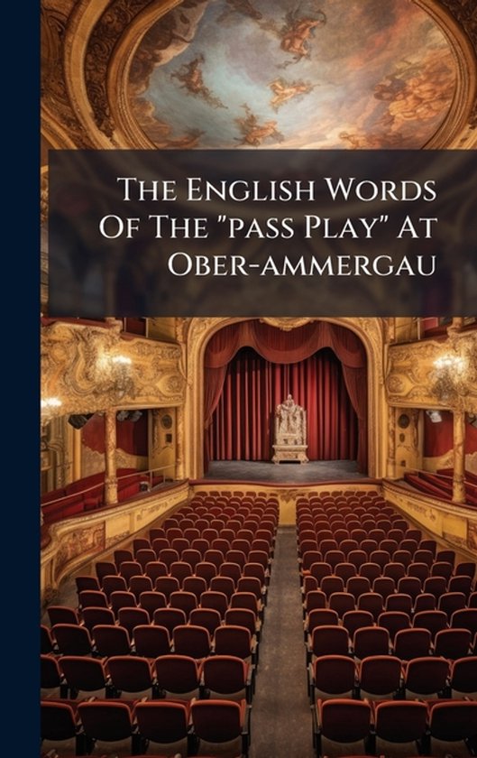The English Words Of The "pass Play" At Ober-ammergau - cover